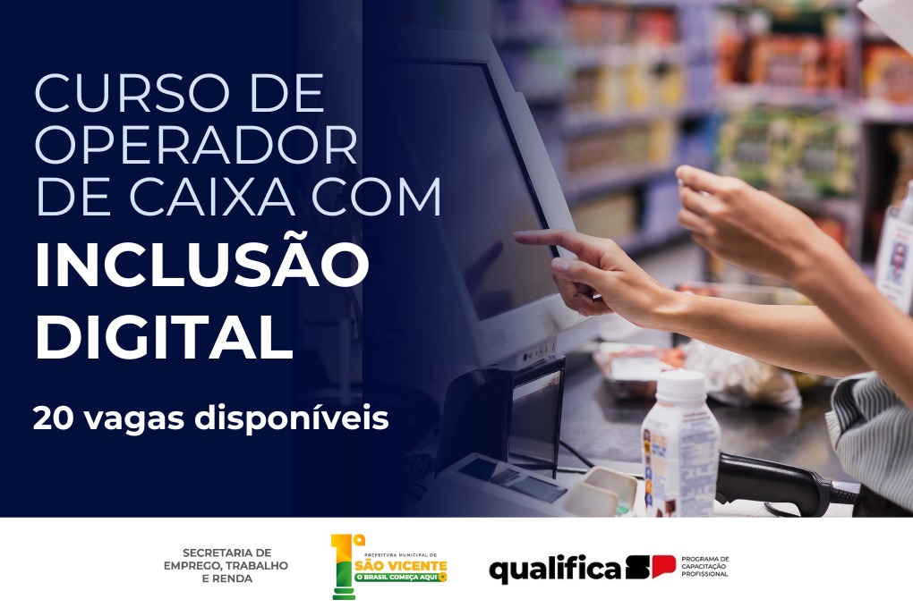 São Vicente tem vagas gratuitas para capacitação de Operador de Caixa com Inclusão Digital